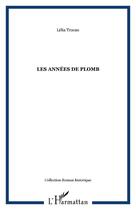 Couverture du livre « Les années de plomb » de Lelia Trocan aux éditions Editions L'harmattan