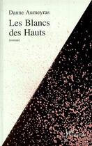 Couverture du livre « Les blancs des hauts » de Danne Aumeyras aux éditions Editions L'harmattan