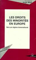 Couverture du livre « Les droits des minorites en europe - vers un regime transnational » de Hugh Miall et Collectif aux éditions Editions L'harmattan