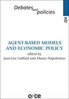 Couverture du livre « Debates and policies t.124 ; agent-based models and economic policy » de Jean-Luc Gaffard et Mauro Napoletano aux éditions Ofce