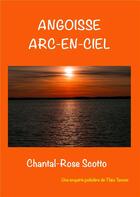 Couverture du livre « Angoisse arc-en-ciel » de Chantal Rose Scotto aux éditions Books On Demand