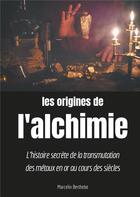 Couverture du livre « Les origines de l'alchimie ; l'histoire secrète de la transmutation des métaux en or au cours des siècles » de Marcelin Berthelot aux éditions Books On Demand