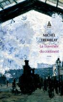 Couverture du livre « La traversée du continent » de Michel Tremblay aux éditions Actes Sud