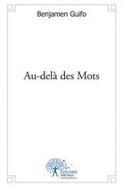 Couverture du livre « Au dela des mots » de Benjamen Guifo aux éditions Edilivre