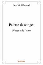 Couverture du livre « Palette de songes » de Eugenie Gherardi aux éditions Edilivre