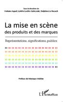 Couverture du livre « Mise en scène des produits et des marques ; représentations, signications, publics » de  aux éditions L'harmattan