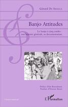 Couverture du livre « Banjo attitudes ; le banjo à cinq cordes : son histoire générale sa documentation » de Gerard De Smaele aux éditions L'harmattan