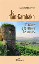 Couverture du livre « Le haut-karabakh - l'histoire a la lumiere des sources » de Mehdiyev Ramiz aux éditions L'harmattan