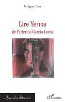 Couverture du livre « Lire yerma de Federico Garcia Lorca » de Gregory Cox aux éditions L'harmattan