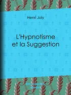 Couverture du livre « L'Hypnotisme et la Suggestion » de Henri Joly aux éditions Epagine