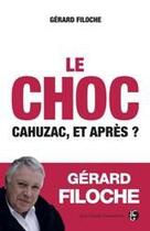 Couverture du livre « Le choc ; Cahuzac, et après ? » de Gerard Filoche aux éditions Jean-claude Gawsewitch