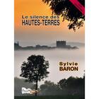 Couverture du livre « LE SILENCE DES HAUTES TERRES » de Sylvie Baron aux éditions Bord Du Lot