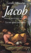 Couverture du livre « Jacob, l'homme qui se battit avec Dieu t.2 ; le roi sans couronne » de Gerald Messadié aux éditions Archipoche