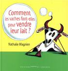 Couverture du livre « Comment les vaches font-elles pour vendre leur lait? » de Nathalie Magnien aux éditions Courtes Et Longues