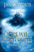 Couverture du livre « Les guerres de l'ombre et de la lumière Tome 1 ; la brume des spectres » de Wurts-J aux éditions Bragelonne