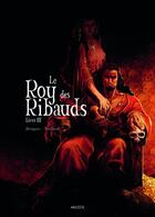 Couverture du livre « Le Roy des Ribauds t.3 » de Vincent Brugeas et Ronan Toulhoat aux éditions Akileos