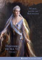 Couverture du livre « Histoire de ma vie ; 1875-1918 » de Marie De Roumanie aux éditions Lacurne