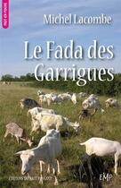 Couverture du livre « Le fada des Garrigues » de Michel Lacombe aux éditions Editions Du Mot Passant