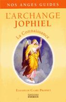 Couverture du livre « L'archange Jofiel ; la connaissance » de Elisabeth Clare Prophet aux éditions Exergue