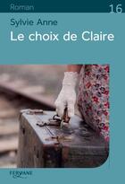 Couverture du livre « Le choix de Claire » de Sylvie Anne aux éditions Feryane