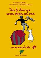 Couverture du livre « Tim, le chien qui savait choisir ses amis » de Claudie Darmel & Arn aux éditions Le Verger Des Hesperides