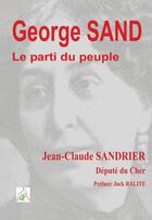 Couverture du livre « Georges Sand ; le parti du peuple » de Jean-Claude Sandrier aux éditions A A Z Patrimoine