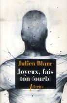 Couverture du livre « Joyeux, fais ton fourbi » de Julien Blanc aux éditions Libretto