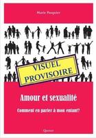 Couverture du livre « Amour et sexualité : comment en parler à mon enfant ? » de Marie Pasquier aux éditions Quasar