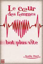 Couverture du livre « Le coeur des femmes bat plus vite » de Kathy Dorl aux éditions Helene Jacob