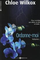 Couverture du livre « Ordonne-moi ! t.2 » de Chloe Wilkox aux éditions Editions Addictives