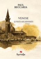 Couverture du livre « Venise : le puits aux souhaits » de Paul Beccaria aux éditions Spinelle