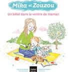 Couverture du livre « Mika et Zouzou Tome 7 : un bébé dans le ventre de maman » de Laurence Dudek et Stephanie Rubini aux éditions Hatier