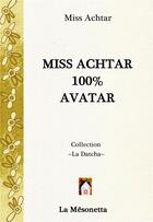 Couverture du livre « Miss Achtar 100% Avatar » de Miss Achtar aux éditions Editions De La Mesonetta