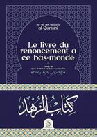 Couverture du livre « Le livre du renoncement à ce bas-monde » de Muhammad Ibn Di Bakr Al-Qurtubi aux éditions Ribat