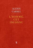 Couverture du livre « L'Homme, cet inconnu » de Alexis Carrel aux éditions Thebookedition.com