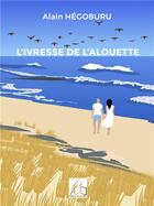 Couverture du livre « L'ivresse de l'alouette » de Alain Hegoburu aux éditions Plume Libre