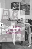 Couverture du livre « Libres enfants de Summerhill » de Alexander Sutherland Neill aux éditions La Decouverte