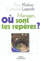 Couverture du livre « Manager, ou sont tes reperes ? » de Khabaz/Lagarde aux éditions Organisation