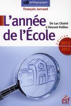 Couverture du livre « L'annee de l'ecole 2012 - 2013 » de Jarraud F aux éditions Esf