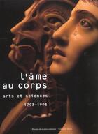 Couverture du livre « L'ame au corps - grand-palais paris 1993-1994 - arts et sciences 1793-1993 » de  aux éditions Reunion Des Musees Nationaux