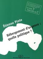 Couverture du livre « Hébergement d'urgence : quelle politique ? » de Etienne Pinte aux éditions Rue D'ulm