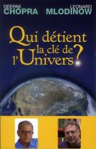 Couverture du livre « Qui détient la clé de l'univers ? science et spiritualité » de Deepak Chopra et Leonard Mlodinow aux éditions Intereditions