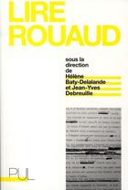 Couverture du livre « Lire Rouaud » de Jean-Yves Debreuille et Helene Baty-Delalande aux éditions Pu De Lyon