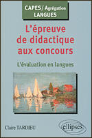 Couverture du livre « L'épreuve de didactique aux concours : l'évaluation en langues » de Claire Tardieu aux éditions Ellipses