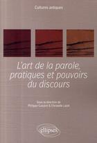 Couverture du livre « L'art de la parole, pratiques et pouvoirs du discours » de Guisard/Laize aux éditions Ellipses