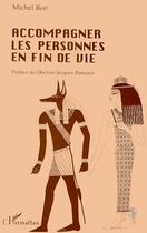 Couverture du livre « Accompagner les personnes en fin de vie : - Michel BON » de  aux éditions L'harmattan