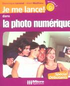 Couverture du livre « Je Me Lance Dans La Photo Numerique » de Alain Mathieu et Dominique Lerond aux éditions Micro Application