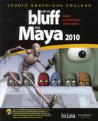 Couverture du livre « L'art du bluff avec Maya 2010 ; outils et techniques d'animation » de Eric Luhta aux éditions Pearson