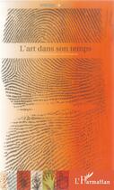 Couverture du livre « L'art dans son temps » de Jean-Louis Flecniakoska aux éditions L'harmattan