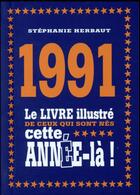 Couverture du livre « 1991 ; le livre illustré de ceux qui sont nés cette année-là ! » de Stephanie Herbaut aux éditions First